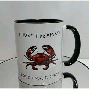 I Just Freaking Love Crabs, Okay 11 Oz Printed on 2 Sides